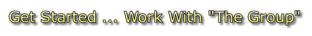 Get Started - Work With "The Group"
